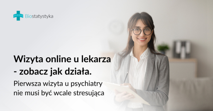 Wizyta online u lekarza - zobacz jak działa. Pierwsza wizyta u psychiatry nie musi być wcale stresująca