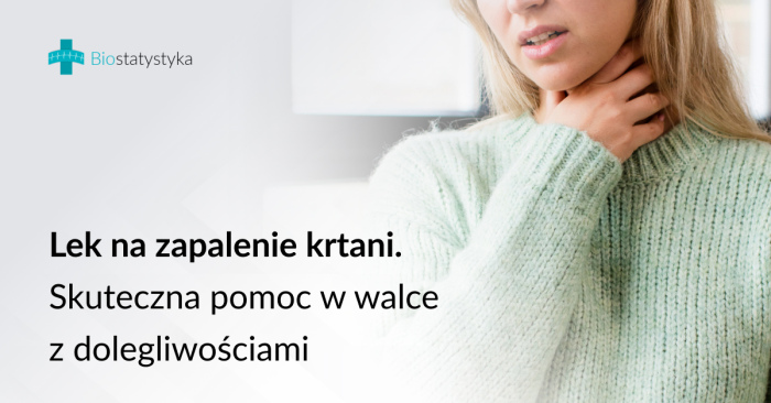 Lek na zapalenie krtani. Skuteczna pomoc w walce z dolegliwościami