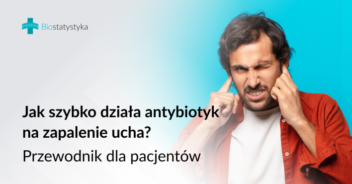 Jak szybko działa antybiotyk na zapalenie ucha? Przewodnik dla pacjentów