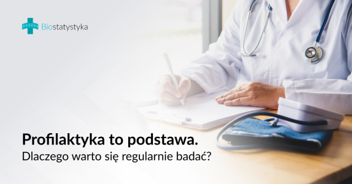 Profilaktyka to podstawa. Dlaczego warto się regularnie badać?